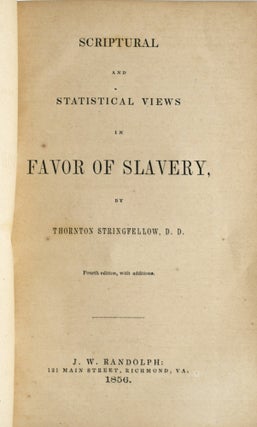[SLAVERY] [AFRICAN-AMERICAN] SCRIPTURAL AND STATISTICAL VIEWS IN FAVOR OF SLAVERY