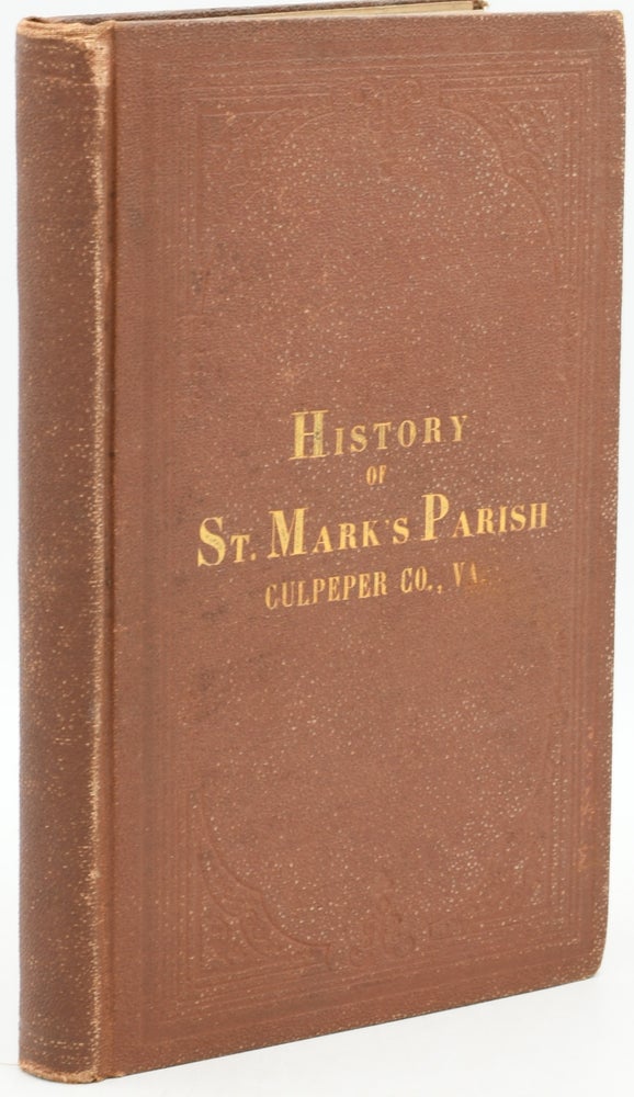 Item #296483 [VIRGINIA] [GENEALOGY] A HISTORY ST. MARK’S PARISH, CULPEPER COUNTY, VIRGINIA, WITH NOTES ON OLD CHURCHES AND OLD FAMILIES. AND ILLUSTRATIONS OF THE MANNERS AND CUSTOMS OF THE OLDEN TIME. Philip Slaughter |, Mann S. Quarles.