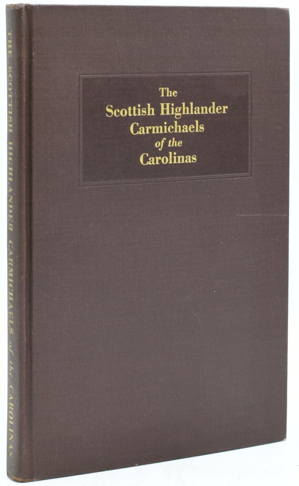 Item #296500 [GENEALOGY] [SOUTH] THE SCOTTISH HIGHLANDER CARMICHAELS OF THE CAROLINAS. Major-General Roderick L. Carmichael.