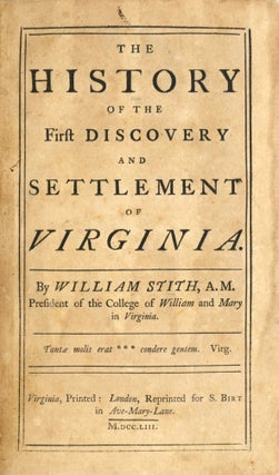 Item #296514 [VIRGINIA] [COLONIAL] THE HISTORY OF THE FIRST DISCOVERY AND SETTLEMENT OF VIRGINIA:...