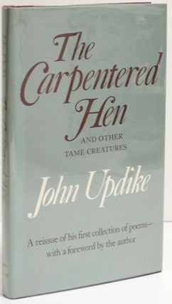 Item #296538 [SIGNED] THE CARPENTERED HEN AND OTHER TAME CREAURES. John Updike