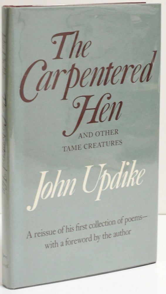 Item #296538 [SIGNED] THE CARPENTERED HEN AND OTHER TAME CREAURES. John Updike.