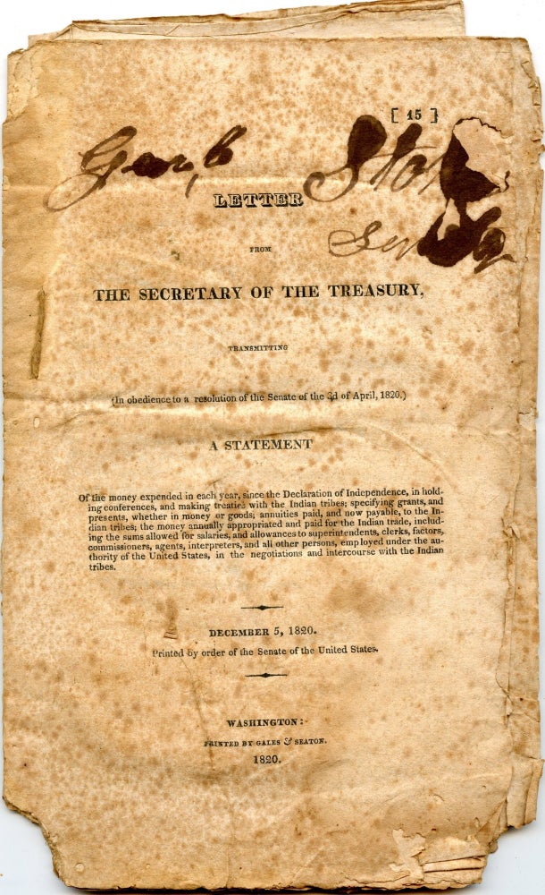 Item #296561 [SENATE] [NATIVE AMERICANS] LETTER FROM THE SECRETARY OF THE TREASURY, TRANSMITTING (IN OBEDIENCE TO A RESOLUTION OF THE SENATE OF THE 3d OF APRIL, 1820.) A STATEMENT OF THE MONEY EXPENDED EACH YEAR, SINCE THE DECLARATION OF INDEPENDENCE, IN HOLDING CONFERENCES, AND MAKING TREATIES WITH THE INDIAN TRIBES;. William H. Crawford.