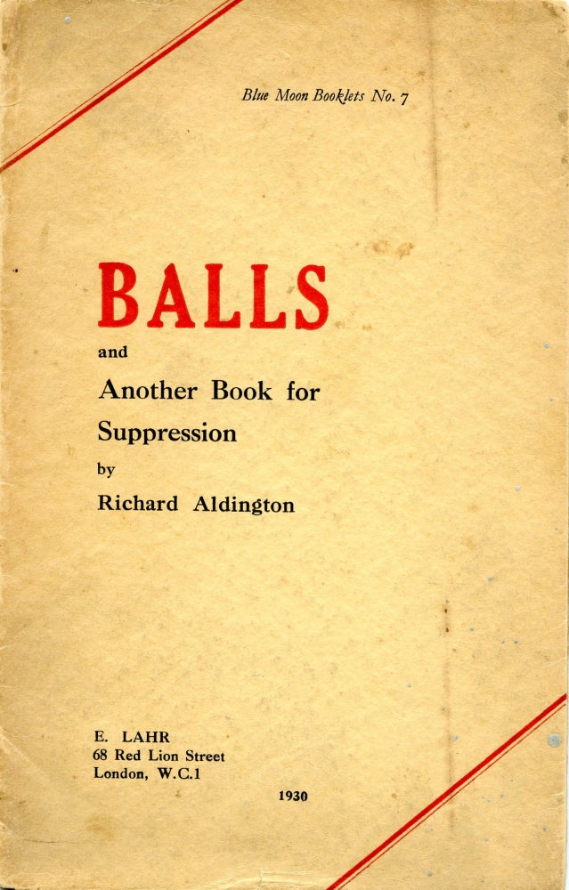 Item #296569 BALLS AND ANOTHER BOOK FOR SUPPRESSION. Richard Aldington.