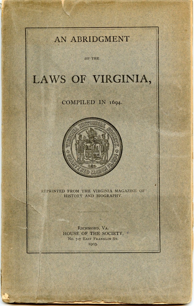 Item #296571 [LAW] [COLONIAL VIRGINIA] AN ABRIDGMENT OF THE LAWS OF VIRGINIA, COMPILED IN 1694. Philip Ludwell.