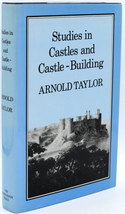 Item #296731 [CASTLES] STUDIES IN CASTLES AND CASTLE-BUILDING. Arnold Taylor