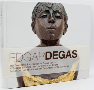 Item #296742 [ART] THE COMPLETE SCULPTURES OF EDGAR DEGAS. Edgar Degas