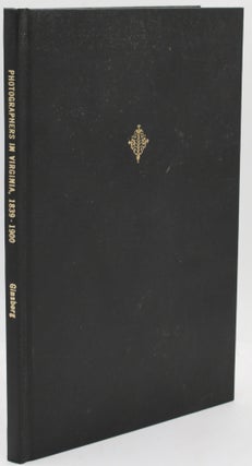 Item #296764 [PHOTOGRAPHY] PHOTOGRAPHERS IN VIRGINIA, 1839-1900. A CHECKLIST. Louis Ginsberg