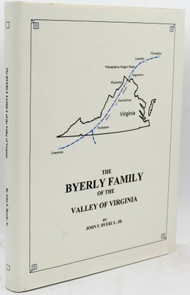 Item #296778 [GENEALOGY] [SHENANDOAH VALLEY] THE BYERLY FAMILY OF THE VALLEY OF VIRGINIA. John F....