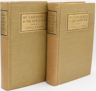 Item #296781 [AUTHOR’S AUTOGRAPH EDITION] MY EXPERIENCES IN THE WORLD WAR [2 VOLUMES]. John...