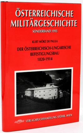 Item #296810 [MILITARY] [FORTIFICATIONS] DER OSTERREICHISCH-UNGARISCHE BEFESTIGUNGSAN 1820-1914....