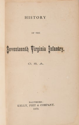 [CIVIL WAR] HISTORY OF THE SEVENTEENTH VIRGINIA INFANTRY, C. S. A.