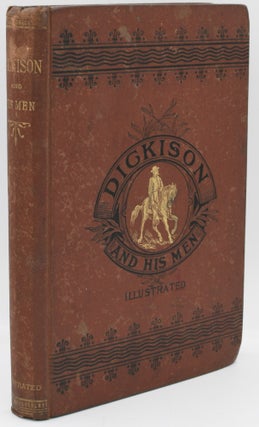 Item #296826 [CIVIL WAR] DICKISON AND HIS MEN. REMINISCENCES OF THE WAR IN FLORIDA. Mary...