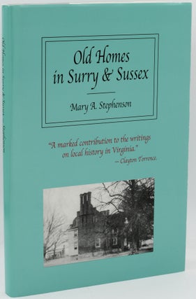 Item #296863 [VIRGINIANA] OLD HOMES IN SURRY & SUSSEX. Mary A. Stephenson