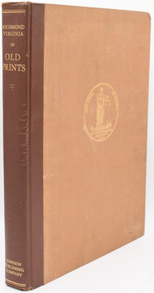 Item #296906 [RICHMOND] RICHMOND VIRGINIA IN OLD PRINTS 1737 - 1887. Alexander Wilbourne Weddell...