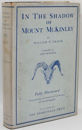 Item #296910 [SPORTING] IN THE SHADOW OF MOUNT McKINLEY. William N. Beach