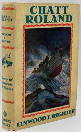 Item #296916 [CHILDREN] CHATT ROLAND. A STORY OF AMERICAN FISH PIRATES. Linwood L. Righter |...