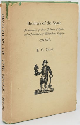 ASSOCIATION COPY] BROTHERS OF THE SPADE: CORRESPONDENCE OF PETER COLLINSON, OF LONDON, AND OF...