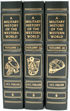 Item #296936 [MILITARY[ EASTON PRESS] A MILITARY HISTORY OF THE WESTERN WORLD [3 VOLUMES]. J. F....