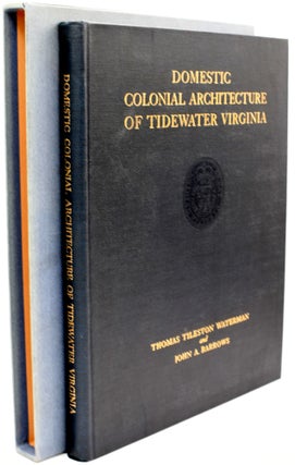 Item #296952 [VIRGINIA] DOMESTIC COLONIAL ARCHITECTURE OF COLONIAL VIRGINIA. Thomas Tilleston...