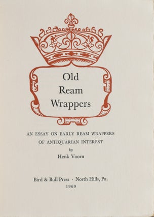 [SPECIAL PRESS] OLD REAM WRAPPERS. AN ESSAY ON EARLY REAM WRAPPERS OF ANTIQUARIAN INTEREST