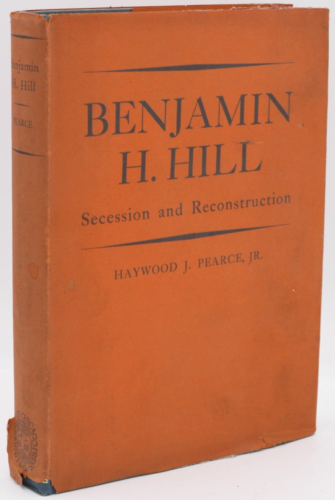 Item #296992 [SOUTH] [RESISTANCE] BENJAMIN H. HILL. SECESSION AND RECONSTRUCTION. Haywood J. Pearce.