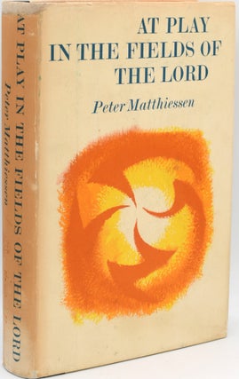 Item #297013 [SIGNED] AT PLAY IN THE FIELDS OF THE LORD. Peter Mattheissen | Thomas Laird
