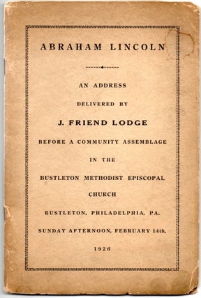 Item #297035 [SIGNED] [AMERICANA] ABRAHAM LINCOLN. AN ADDRESS DELIVERED BY J. FRIEND LODGE...