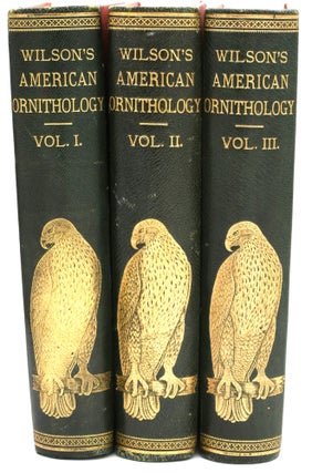 Item #297110 [ILLUSTRATED] AMERICAN ORNITHOLOGY; OR THE NATURAL HISTORY OF THE BIRDS OF THE...