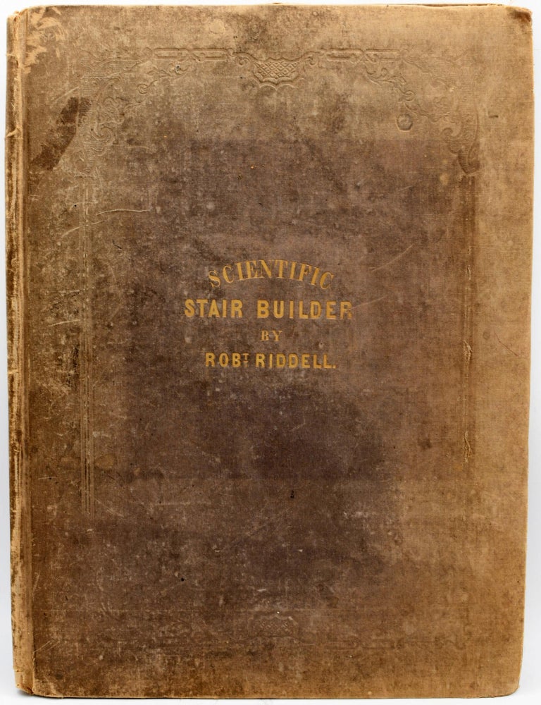 ARCHITECTURE THE SCIENTIFIC STAIR BUILDER | Robert Riddell | First Edition