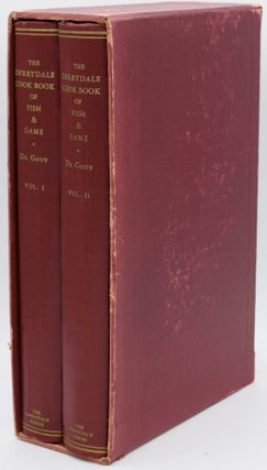 Item #297119 [COOKERY] [LIMITED] THE DERRYDALE COOK BOOK OF FISH AND GAME [2 VOLUMES]. L. P. De Gouy