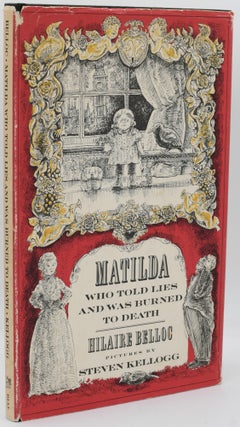 Item #297154 MATILDA WHO TOLD LIES AND WAS BURNED TO DEATH. Hilaire Belloc |, Steven Kellogg