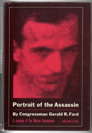 Item #297178 [SIGNED] [PRESIDENTIAL] PORTRAIT OF THE ASSASSIN. Greald R. Ford | John R. Stiles