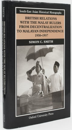 Item #297195 [ASIA] BRITISH RELATIONS WITH THE MALAY RULERS FROM DECENTRALIZATION TO MALAYAN...
