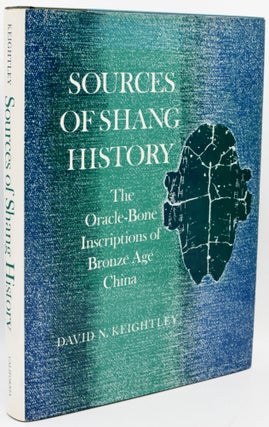 Item #297197 [HISTORY] SOURCES OF SHANG HISTORY: THE ORACLE BONE INSCRIPTIONS OF BRONZE AGE...