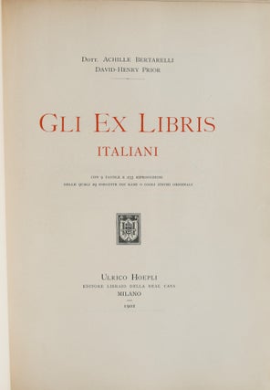 [BOOKPLATES] GLI EX LIBRIS ITALIANI. CON 9 TAVOLE E 233 RIPRODUZIONI DELLE QUALI 29 ESEGUITE COI RAMI O COGLI ZINCHI ORIGINALI