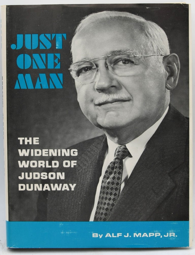 Item #297251 [AMERICANA] JUST ONE MAN. THE WIDENING WORLD OF JUDSON DUNAWAY. Alf J. Mapp Jr.