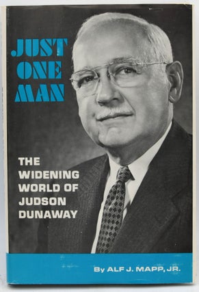 Item #297251 [AMERICANA] JUST ONE MAN. THE WIDENING WORLD OF JUDSON DUNAWAY. Alf J. Mapp Jr