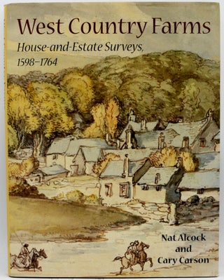 Item #297292 [SIGNED] [ENGLAND] WEST COUNTRY FARMS: HOUSE-AND-ESTATE SURVEYS, 1598-1764. Nat...