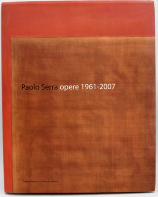 Item #297339 [ART] PAOLO SERRA: OPERE 1961-2007. Paolo Serra, Kenneth Baker