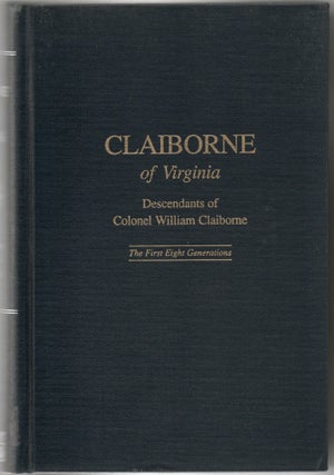 Item #297359 [GENEALOGY] CLAIBORNE OF VIRGINIA. DESCENDANTS OF COLONEL WILLIAM CLABORNE. THE...