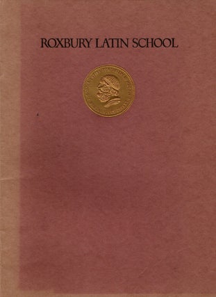 Item #297419 [AMERICANA] ROXBURY LATIN SCHOOL. PAST, PRESENT, AND FUTURE. Roxbury Latin School