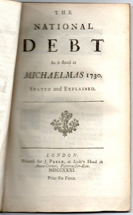[ECONOMICS] [PAMPHLET] THE NATIONAL DEBT AS IT STOOD AT MICHAELMAS 1730, STATED AND EXAMINED