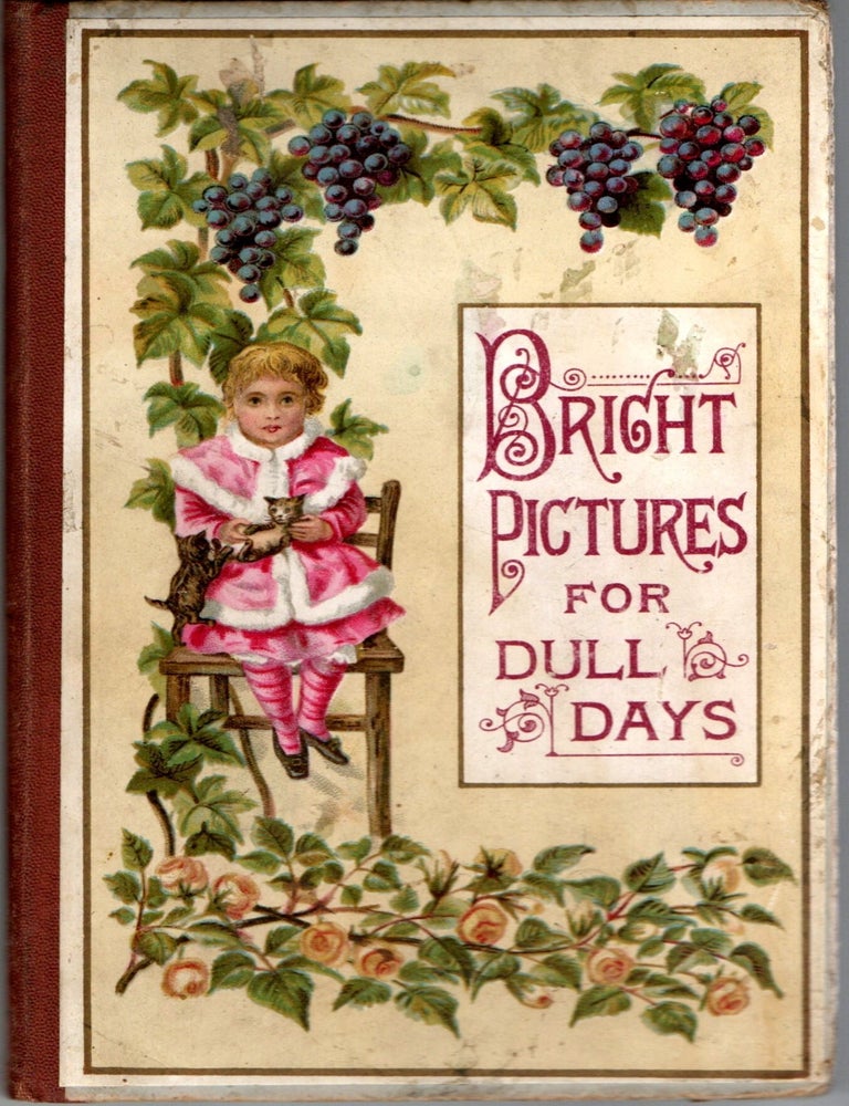 Item #297463 [CHILDREN] BRIGHT PICTURES FOR DULL DAYS