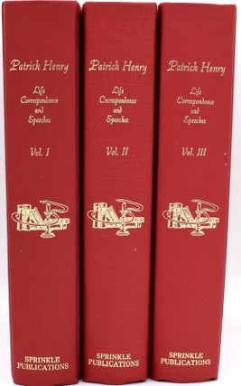 Item #297506 [AMERICANA] PATRICK HENRY. LIFE. CORRESPONDENCE AND SPEECHES [3 VOLUMES; I; II; &...