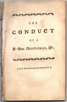 ENGLISH] THE CONDUCT OF A RT. HON. GENTLEMAN IN RESIGNING THE SEALS OF HIS OFFICE, JUSTIFIED BY...
