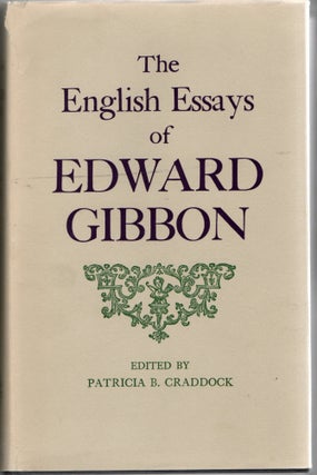 Item #297537 [ENGLISH] THE ENGLISH ESSAYS OF EDWARD GIBBON. Edward Gibbon | Patricia B. Craddock