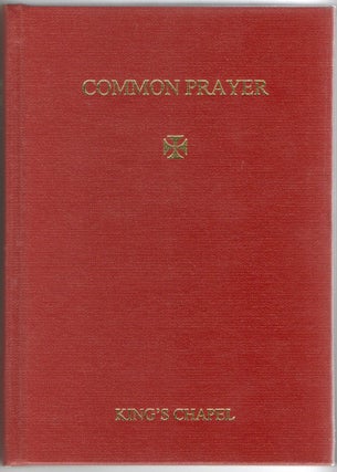 Item #297547 ANGLICAN RELIGION] BOOK OF COMMON PRAYER ACCORDING TO USE IN KING’S CHAPEL....