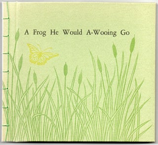 Item #297618 [SPECIAL PRESS] A FROG HE WOULD A-WOOING GO. Sarah Chamberlain