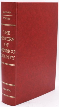 Item #297695 [VIRGINIA] THE HISTORY OF HENRICO COUNTY. Louis H. Manarin, Clifford Dowdey